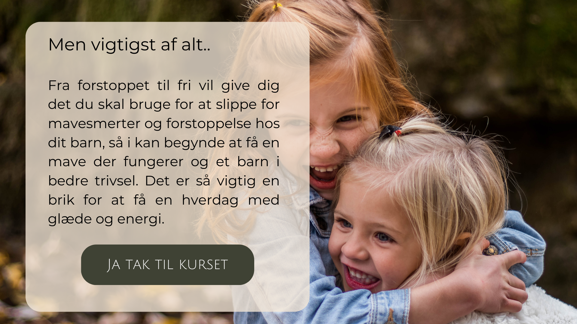 Men vigtigst af alt..</p>
<p>Fra forstoppet til fri vil give dig det du skal bruge for at slippe for mavesmerter og forstoppelse hos dit barn, så i kan begynde at få en mave der fungerer og et barn i bedre trivsel. Det er så vigtig en brik for at få en hverdag med glæde og energi.